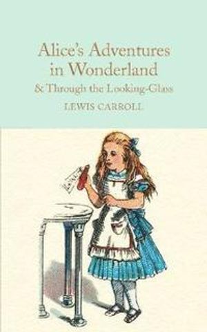 Alice's Adventures in Wonderland & Through the Looking-Glass and What Alice Found There