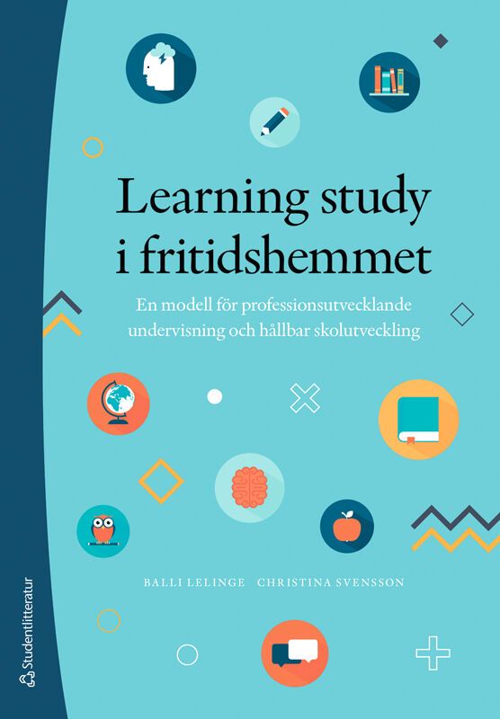 Learning study i fritidshemmet : en modell för professionsutvecklande undervisning och hållbar skolutveckling | 1:a upplagan
