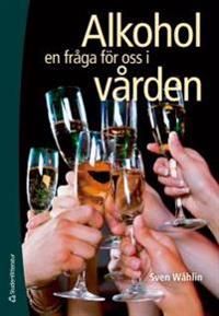 Alkohol :  en fråga för oss i vården | 1:a upplagan