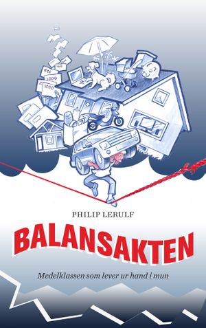 Balansakten : Medelklassen som lever ur hand i mun | 1:a upplagan