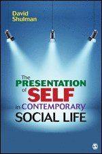 The Presentation of Self in Contemporary Social Life - David Shulman - Upplaga 1