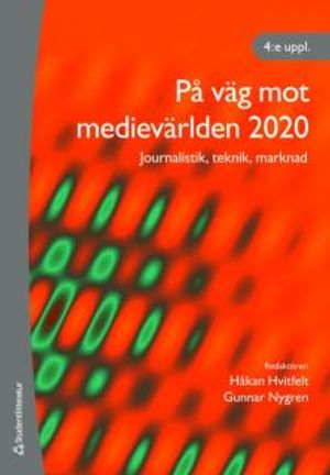 På  väg mot medievärlden 2020 : journalistik, teknik, marknad | 4:e upplagan