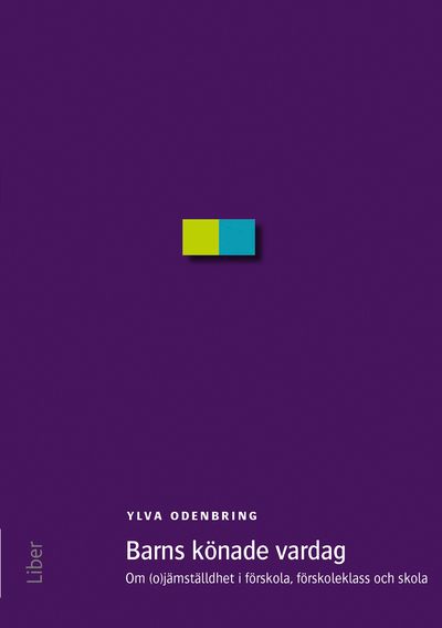 Barns könade vardag : om (o)jämställdhet i förskola, förskoleklass och skola | 1:a upplagan