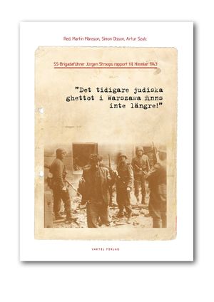 SS-Brigadeführer Jürgen Stroops rapport till Himmler 1943"Det tidigare judiska ghettot i Warszawa finns inte längre!" | 1:a upplagan