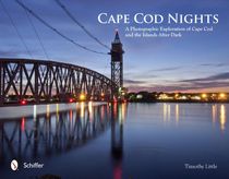 Cape cod nights - a photographic exploration of cape cod and the islands af