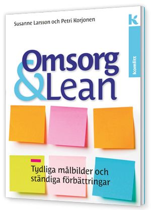 Omsorg och Lean, tydliga målbilder och ständiga förbättringa