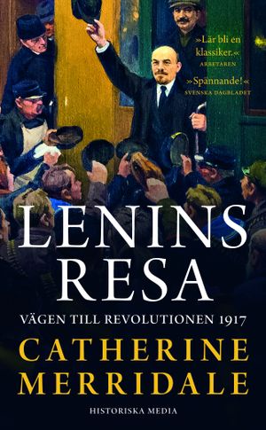 Lenins resa : vägen till revolutionen 1917 | 1:a upplagan