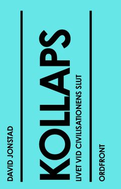 Kollaps : Livet vid civilisationens slut | 0:e upplagan