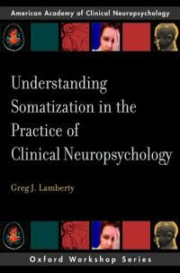 Understanding Somatization in the Practice of Clinical Neuropsychology | 0:e upplagan
