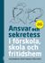 Ansvar och sekretess - i förskola, skola och fritidshem