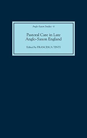 Pastoral Care in Late Anglo-Saxon England