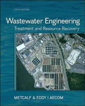 Wastewater Engineering: Treatment and Resource Recovery