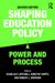 Shaping education policy - power and process