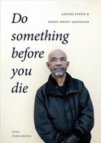 Do something before you die : en social entreprenörs långa resa | 1:a upplagan