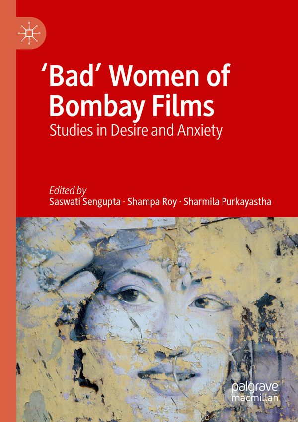'Bad' Women of Bombay Films: Studies in Desire and Anxiety | 1:a upplagan