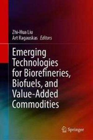 Emerging Technologies for Biorefineries, Biofuels, and Value-Added Commodities | 1:a upplagan