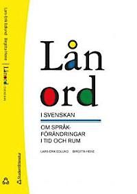 Lånord i svenskan - om språkförändringar i tid och rum | 2:a upplagan