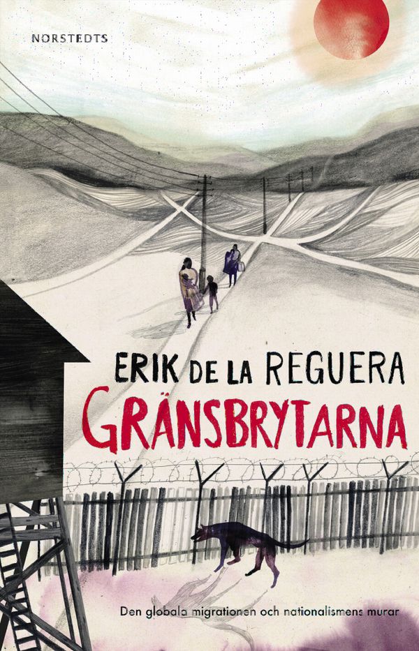 Gränsbrytarna : den globala migrationen och nationalismens murar | 2:a upplagan