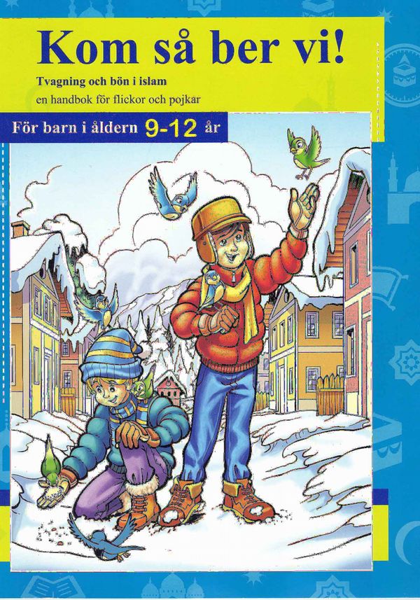Kom så ber vi!, Tvagning och bön i islam, En handbok för flickor och pojkar För barn i åldern 9-12 år | 1:a upplagan