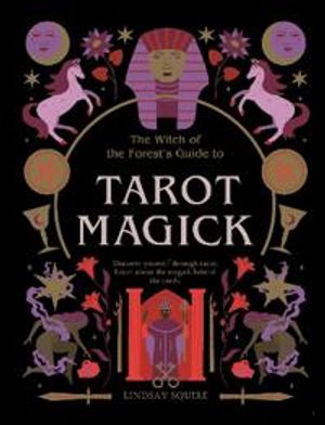 Witch Of The Forest's Guide To Tarot Magick