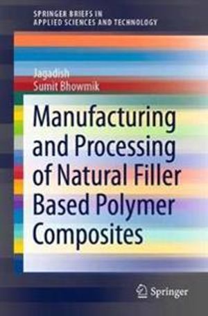 Manufacturing and Processing of Natural Filler Based Polymer Composites | 1:a upplagan