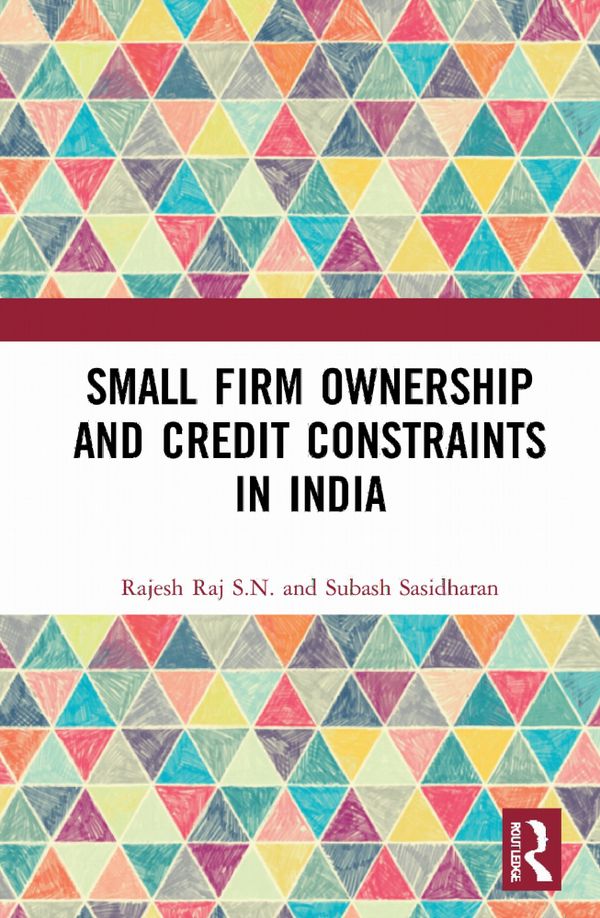 Small Firm Ownership and Credit Constraints in India | 1:a upplagan
