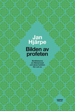 Bilden av profeten : berättelserna om Muhammed och deras funktion förr och nu | 1:a upplagan