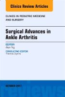 Surgical Advances in Ankle Arthritis, An Issue of Clinics in Podiatric Medicine and Surgery | 0:e upplagan