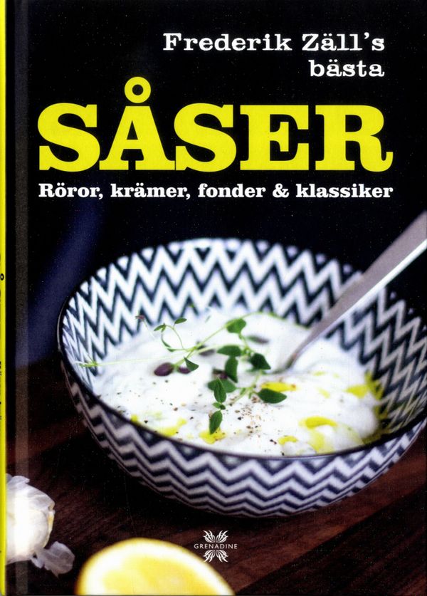 Såser, röror, krämer, fonder & klassiker - Frederik Zäll´s bästa | 0:e upplagan