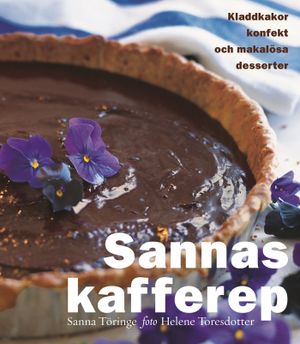 Sannas kafferep : kladdkakor, konfekt och makalösa desserter | 1:a upplagan