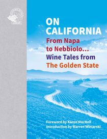 On California - From Napa to Nebbiolo... Wine Tales from the Golden State