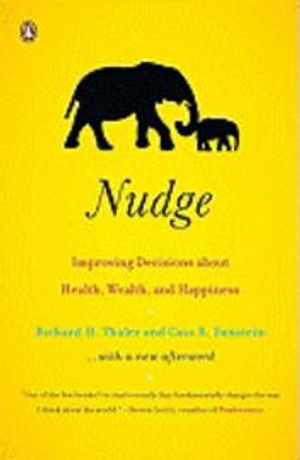 Nudge: Improving Decisions about Health, Wealth, and Happiness