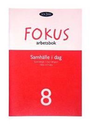 Samhälle i dag. 8, Fokus. Arbetsbok | 1:a upplagan