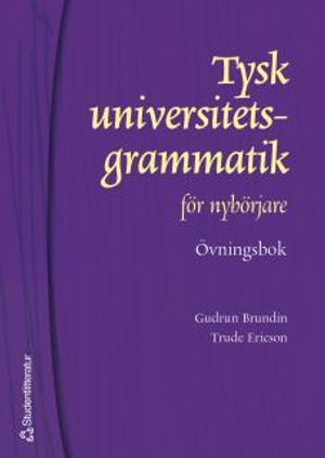 Tysk universitetsgrammatik för nybörjare. Övningsbok med facit | 1:a upplagan