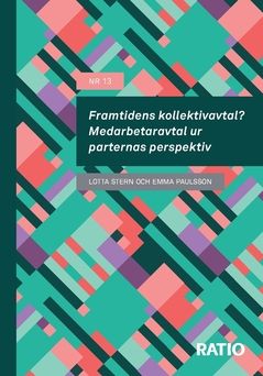 Framtidens kollektivavtal? Medarbetaravtal ur parternas perspektiv : Rapport nr 13 | 0:e upplagan