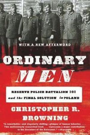 Ordinary men : Reserve Police Battalion 101 and the Final Solution in Poland |  2:e upplagan