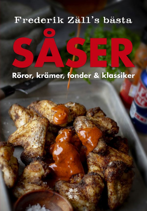 Såser, röror, krämer, fonder & klassiker : Frederik Zäll´s bästa | 0:e upplagan