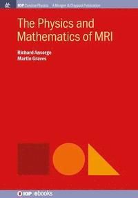 Physics and mathematics of mri