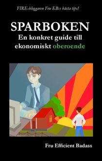 Sparboken : En konkret guide till ekonomiskt oberoende