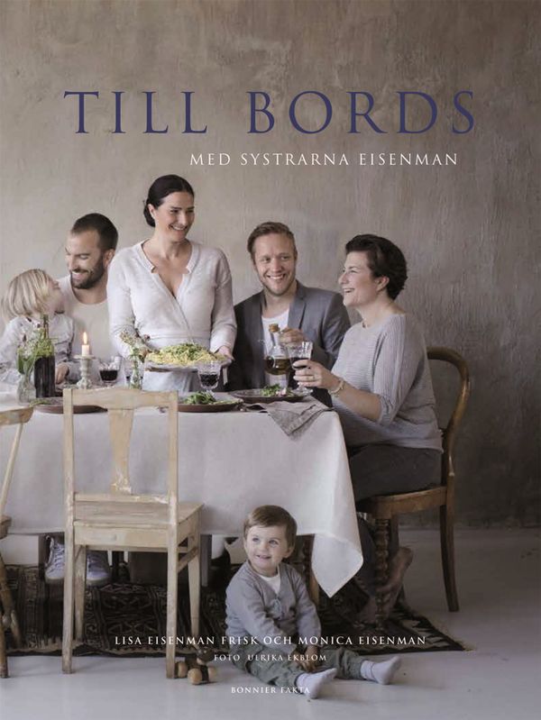 Systrarna Eisenman bjuder till bords: Måltider att avnjuta med nära och kära | 0:e upplagan
