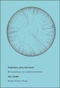 Prometheus eller Narcissus? : entreprenören som samhällsomvälvare | 1:a upplagan