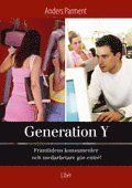 Generation Y: - framtidens konsumenter och medarbetare gör entré