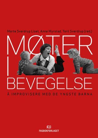 Møter i bevegelse; å improvisere med de yngste barna. | 1:a upplagan