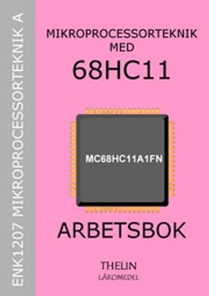 Mikroprocessorteknik med 68HC11 - Arbetsbok