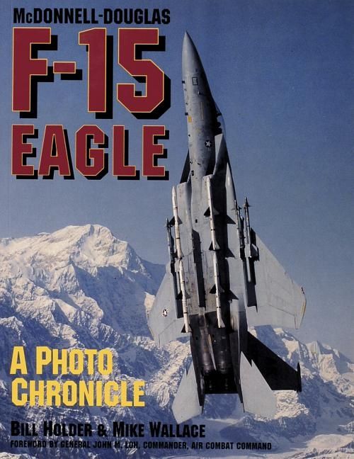 Mcdonnell-Douglas F-15 Eagle : A Photo Chronicle | 0:e upplagan