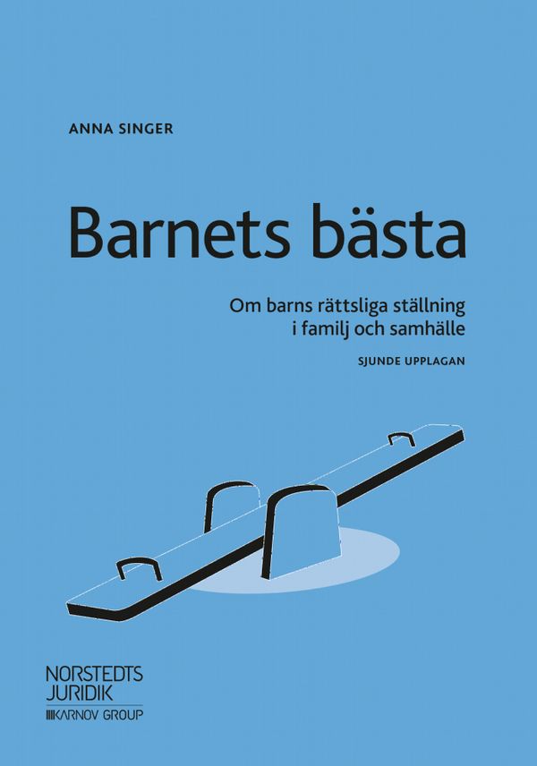 Barnets bästa : Om barns rättsliga ställning i familj och samhälle | 7:e upplagan