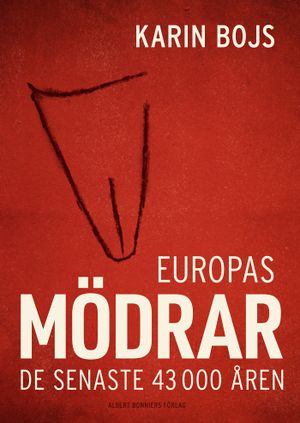 Europas mödrar : De senaste 43 000 åren