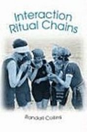 Interaction Ritual Chains - Randall Collins