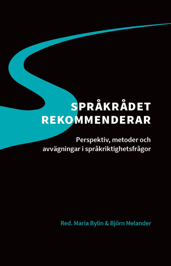 Språkrådet rekommenderar : perspektiv, metoder och avvägningar i språkriktighetsfrågor | 1:a upplagan