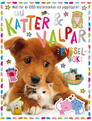 Små katter & valpar: pysselbok